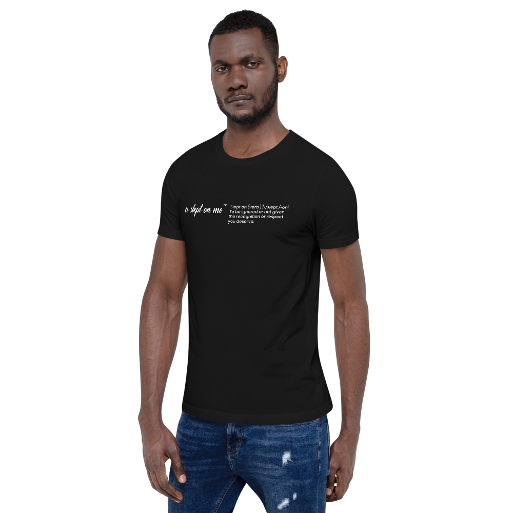 U Slept On Me Front Definition Short-Sleeve Unisex T-Shirt