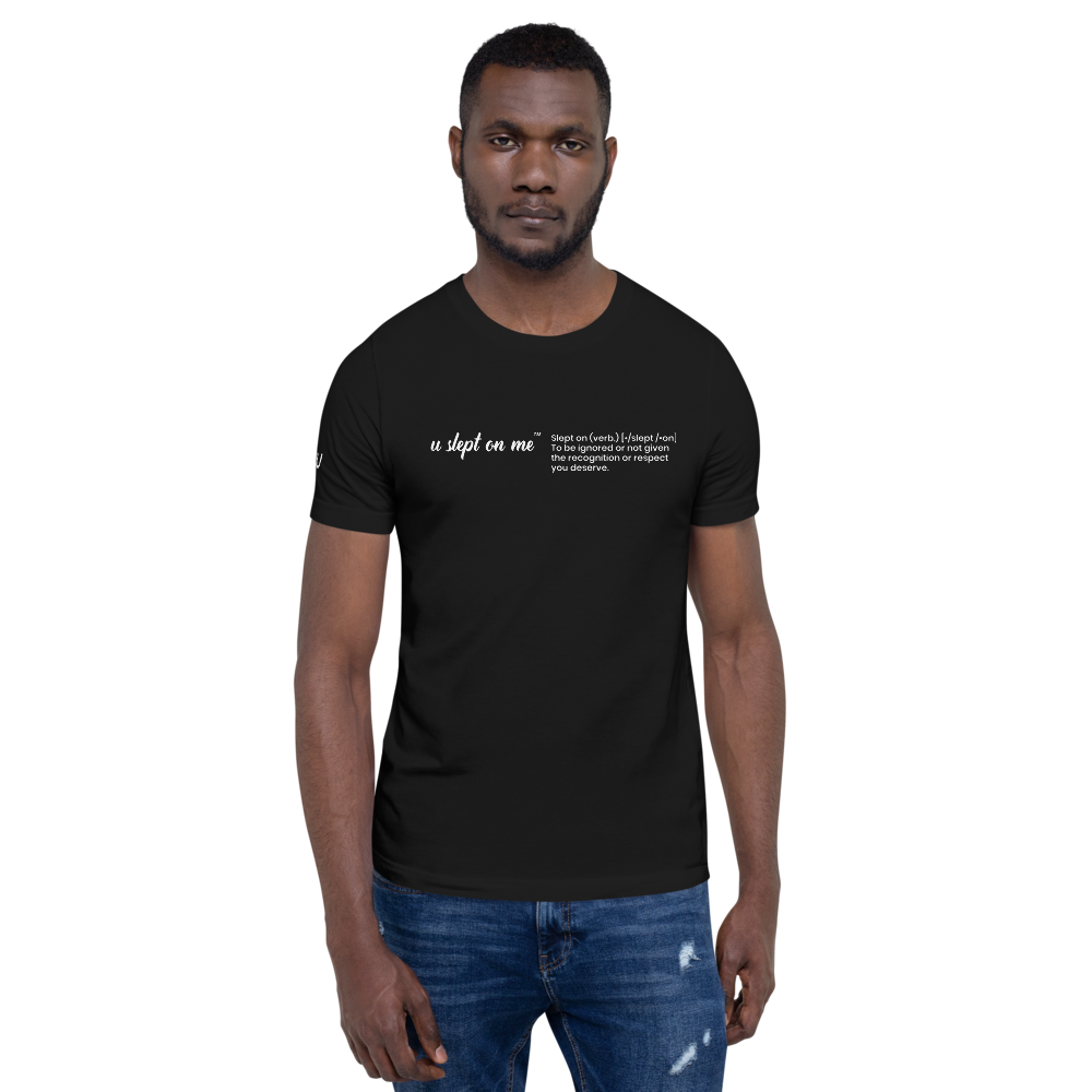 U Slept On Me Front Definition Short-Sleeve Unisex T-Shirt