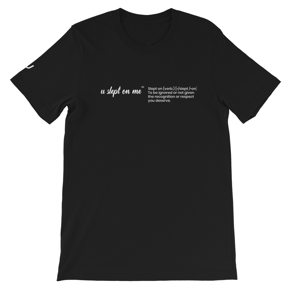 U Slept On Me Front Definition Short-Sleeve Unisex T-Shirt