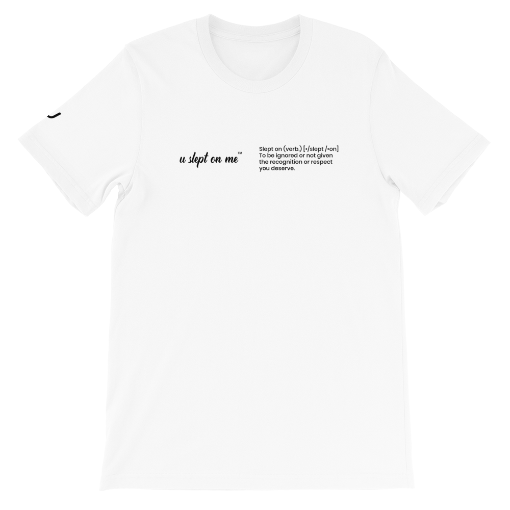 U Slept On Me Front Definition Short-Sleeve Unisex T-Shirt