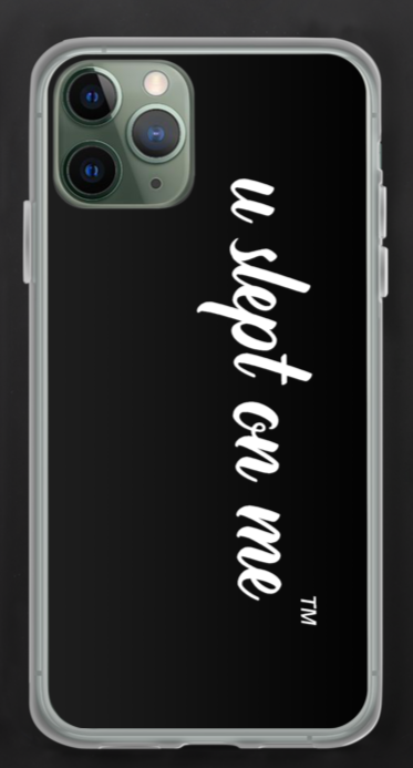 U Slept On Me Black iPhone Case