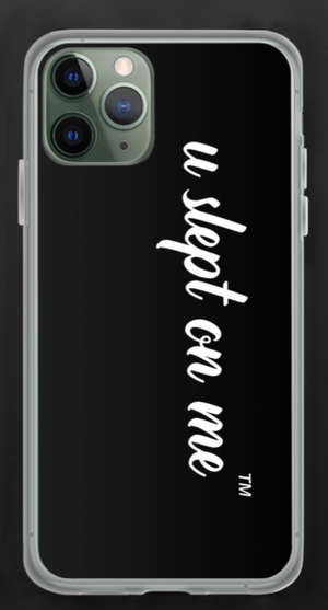 U Slept On Me Black iPhone Case