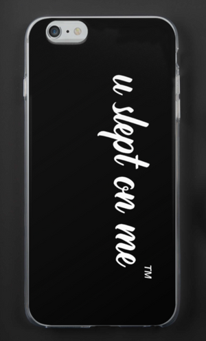 U Slept On Me Black iPhone Case