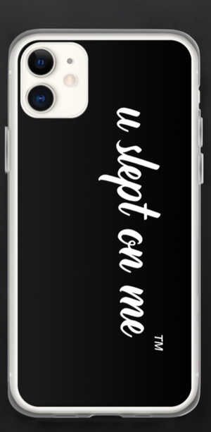 U Slept On Me Black iPhone Case