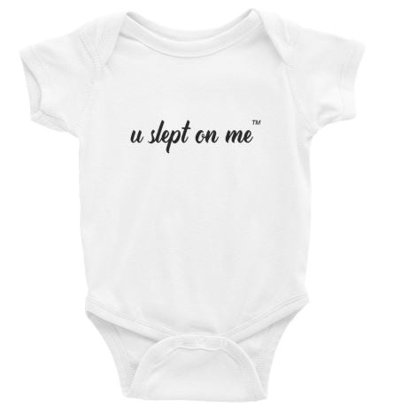 U Slept On Me Baby Onsie
